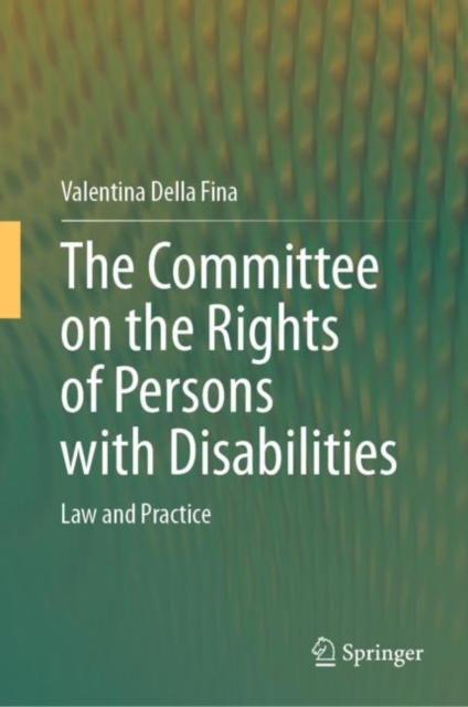 The Committee on the Rights of Persons with Disabilities : Law and Practice, Hardback Book