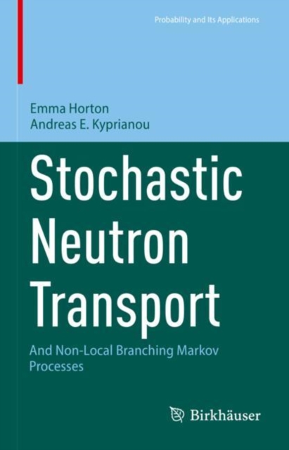 Stochastic Neutron Transport : And Non-Local Branching Markov Processes, Hardback Book
