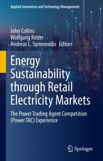 Energy Sustainability through Retail Electricity Markets : The Power Trading Agent Competition (Power TAC) Experience, Hardback Book