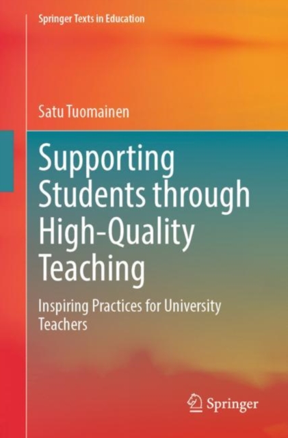 Supporting Students through High-Quality Teaching : Inspiring Practices for University Teachers, Paperback / softback Book