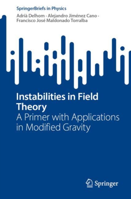 Instabilities in Field Theory : A Primer with Applications in Modified Gravity, Paperback / softback Book
