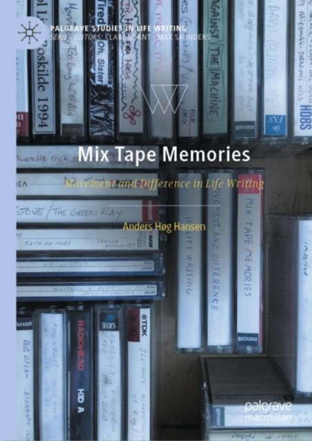 Mix Tape Memories : Movement and Difference in Life Writing, Hardback Book
