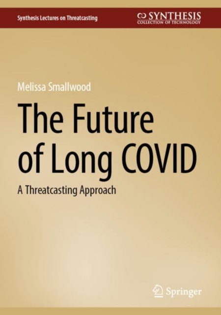 The Future of Long COVID : A Threatcasting Approach, Hardback Book