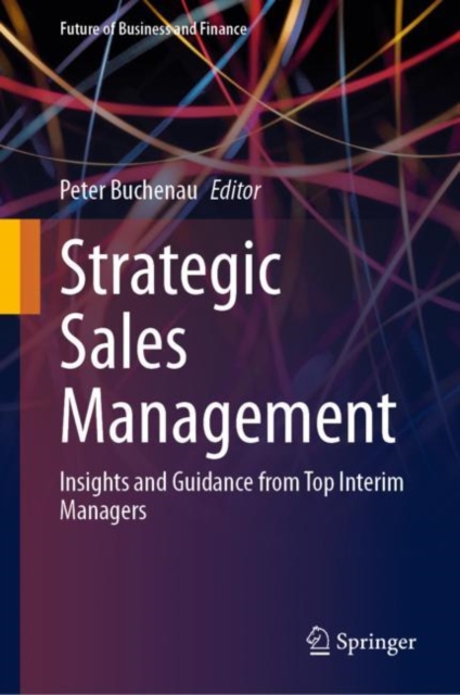 Strategic Sales Management : Insights and Guidance from Top Interim Managers, Hardback Book
