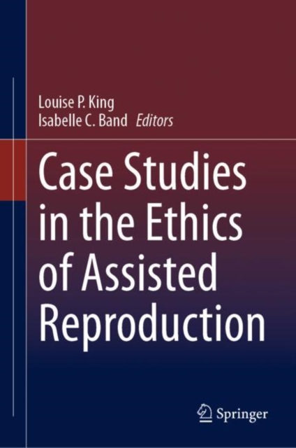 Case Studies in the Ethics of Assisted Reproduction, Hardback Book