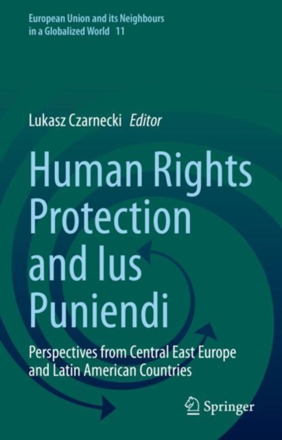 Human Rights Protection and Ius Puniendi : Perspectives from Central East Europe and Latin American Countries, Hardback Book