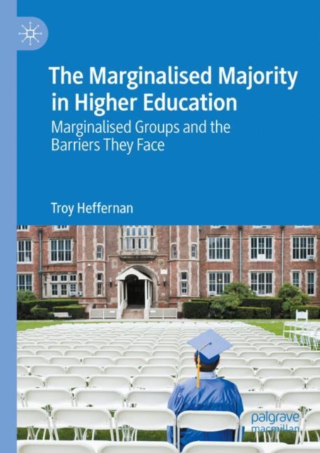 The Marginalised Majority in Higher Education : Marginalised Groups and the Barriers They Face, Hardback Book