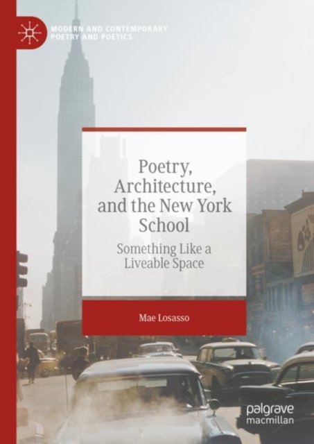 Poetry, Architecture, and the New York School : Something Like a Liveable Space, Hardback Book