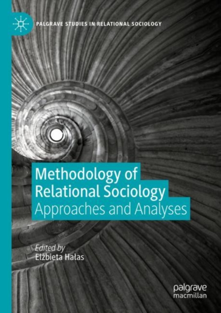Methodology of Relational Sociology : Approaches and Analyses, Hardback Book