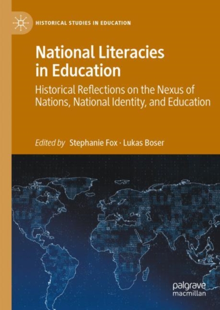 National Literacies in Education : Historical Reflections on the Nexus of Nations, National Identity, and Education, Hardback Book