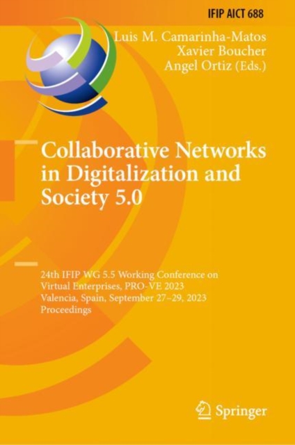 Collaborative Networks in Digitalization and Society 5.0 : 24th IFIP WG 5.5 Working Conference on Virtual Enterprises, PRO-VE 2023, Valencia, Spain, September 27-29, 2023, Proceedings, Hardback Book