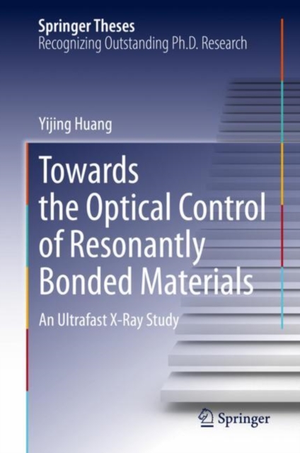 Towards the Optical Control of Resonantly Bonded Materials : An Ultrafast X-Ray Study, Hardback Book
