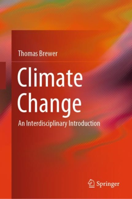 Climate Change : An Interdisciplinary Introduction, Hardback Book