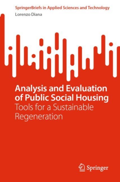 Analysis and Evaluation of Public Social Housing : Tools for a Sustainable Regeneration, Paperback / softback Book