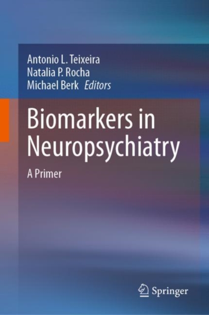 Biomarkers in Neuropsychiatry : A Primer, Hardback Book