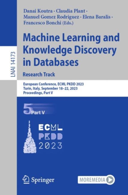 Machine Learning and Knowledge Discovery in Databases: Research Track : European Conference, ECML PKDD 2023, Turin, Italy, September 18–22, 2023, Proceedings, Part V, Paperback / softback Book