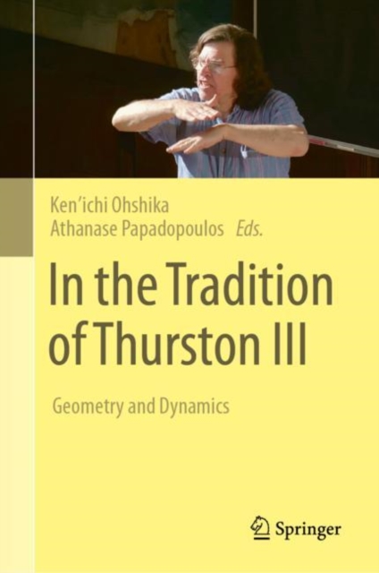 In the Tradition of Thurston III : Geometry and Dynamics, Hardback Book