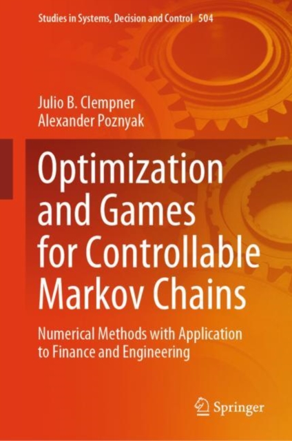 Optimization and Games for Controllable Markov Chains : Numerical Methods with Application to Finance and Engineering, Hardback Book
