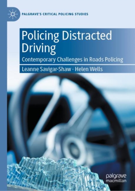 Policing Distracted Driving : Contemporary Challenges in Roads Policing, Hardback Book
