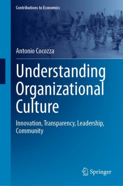 Understanding Organizational Culture : Innovation, Transparency, Leadership, Community, Hardback Book
