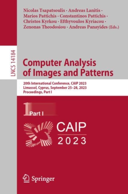 Computer Analysis of Images and Patterns : 20th International Conference, CAIP 2023, Limassol, Cyprus, September 25-28, 2023, Proceedings, Part I, Paperback / softback Book