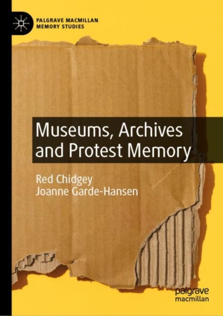 Museums, Archives and Protest Memory, Hardback Book