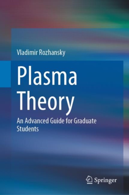 Plasma Theory : An Advanced Guide for Graduate Students, Hardback Book