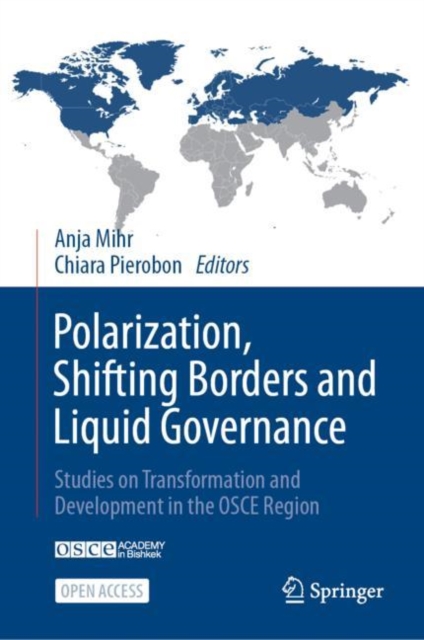 Polarization, Shifting Borders and Liquid Governance : Studies on Transformation and Development in the OSCE Region, Hardback Book