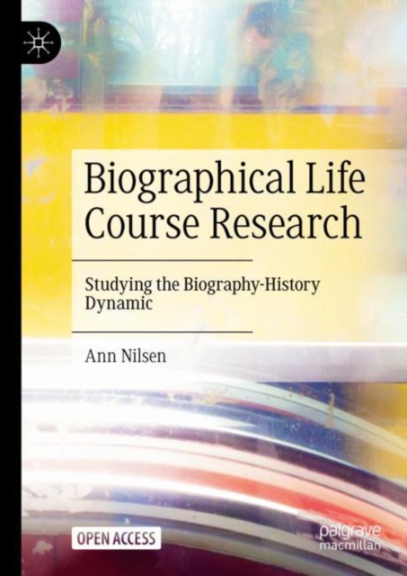 Biographical Life Course Research : Studying the Biography-History Dynamic, Hardback Book