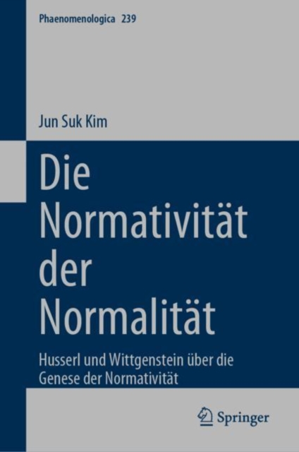 Die Normativitat der Normalitat : Husserl und Wittgenstein uber die Genese der Normativitat, Hardback Book
