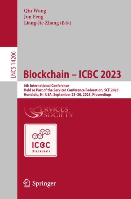 Blockchain - ICBC 2023 : 6th International Conference, Held as Part of the Services Conference Federation, SCF 2023, Honolulu, HI, USA, September 23-26, 2023, Proceedings, Paperback / softback Book