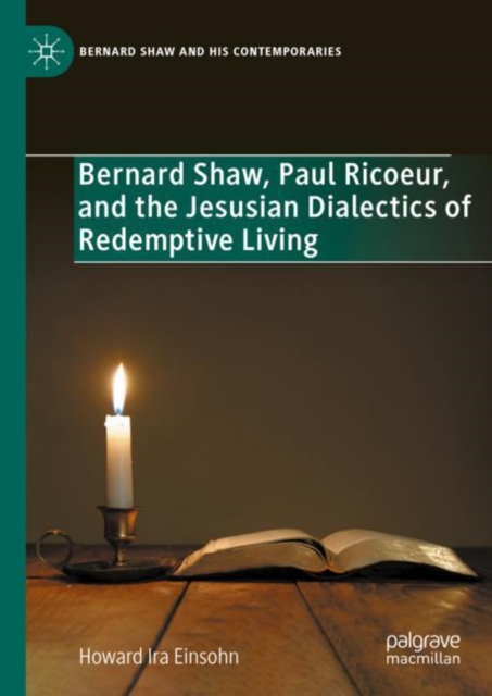 Bernard Shaw, Paul Ricoeur, and the Jesusian Dialectics of Redemptive Living, Hardback Book