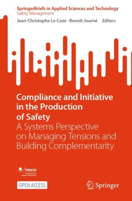 Compliance and Initiative in the Production of Safety : A Systems Perspective on Managing Tensions and Building Complementarity, Paperback / softback Book
