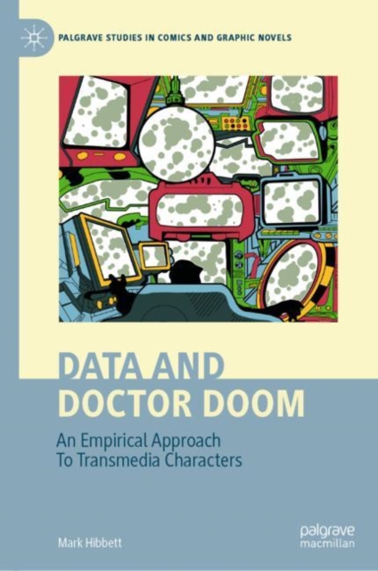 Data and Doctor Doom : An Empirical Approach To Transmedia Characters, Hardback Book