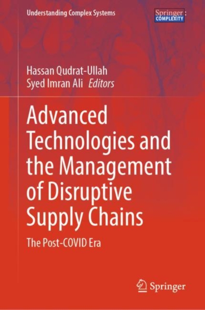 Advanced Technologies and the Management of Disruptive Supply Chains : The Post-COVID Era, Hardback Book