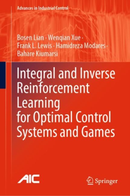 Integral and Inverse Reinforcement Learning for Optimal Control Systems and Games, Hardback Book