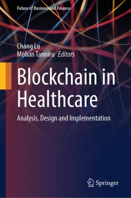 Blockchain in Healthcare : Analysis, Design and Implementation, Hardback Book