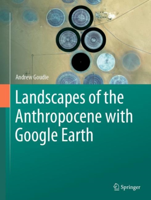 Landscapes of the Anthropocene with Google Earth, Hardback Book