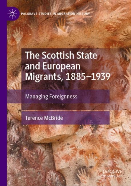 The Scottish State and European Migrants, 1885–1939 : Managing Foreignness, Hardback Book