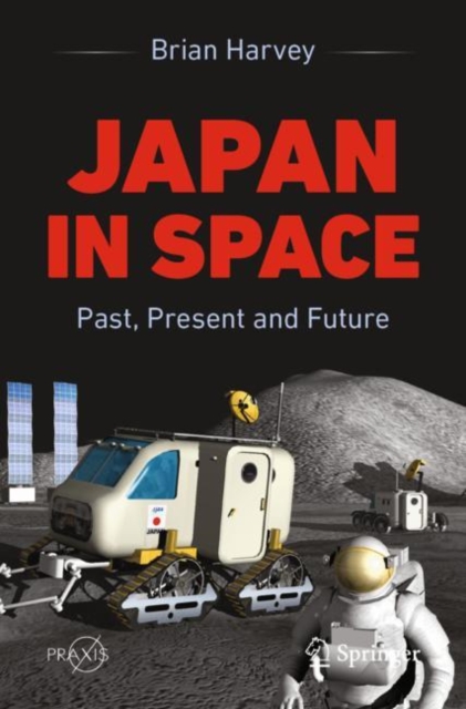 Japan In Space : Past, Present and Future, Paperback / softback Book