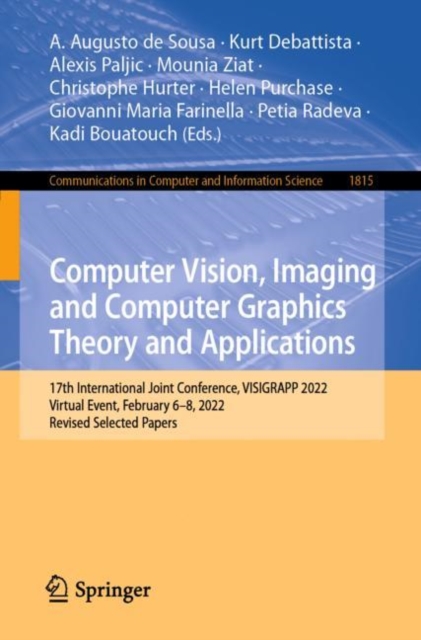 Computer Vision, Imaging and Computer Graphics Theory and Applications : 17th International Joint Conference, VISIGRAPP 2022, Virtual Event, February 6–8, 2022, Revised Selected Papers, Paperback / softback Book