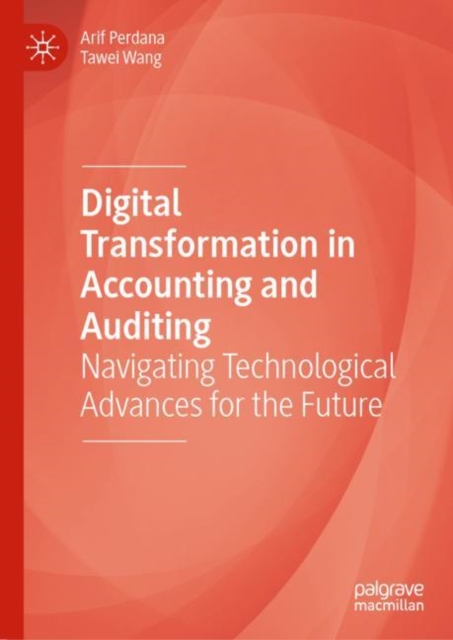 Digital Transformation in Accounting and Auditing : Navigating Technological Advances for the Future, Hardback Book