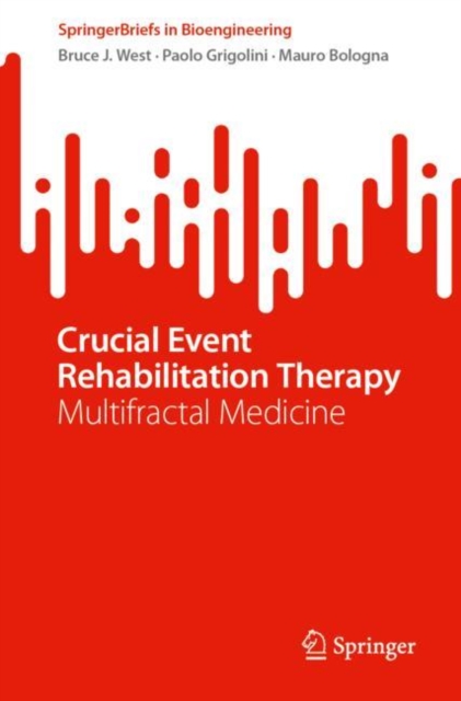 Crucial Event Rehabilitation Therapy : Multifractal Medicine, Paperback / softback Book