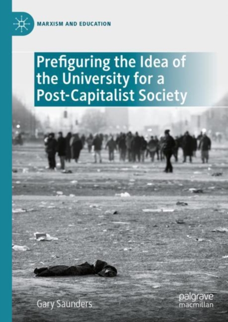 Prefiguring the Idea of the University for a Post-Capitalist Society, Hardback Book