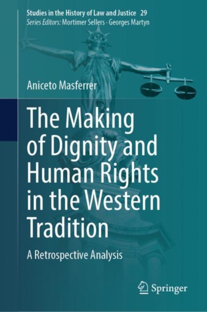 The Making of Dignity and Human Rights in the Western Tradition : A Retrospective Analysis, Hardback Book