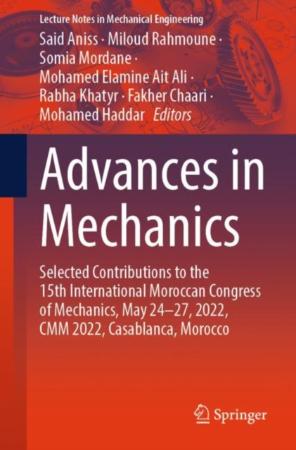 Advances in Mechanics : Selected Contributions to the 15th International Moroccan Congress of Mechanics, May 24-27, 2022, CMM 2022, Casablanca, Morocco, Paperback / softback Book