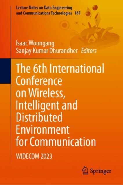 The 6th International Conference on Wireless, Intelligent and Distributed Environment for Communication : WIDECOM 2023, Hardback Book