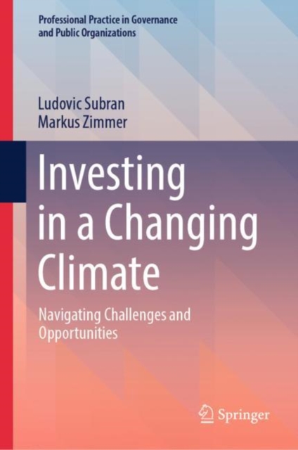 Investing in a Changing Climate : Navigating Challenges and Opportunities, Hardback Book