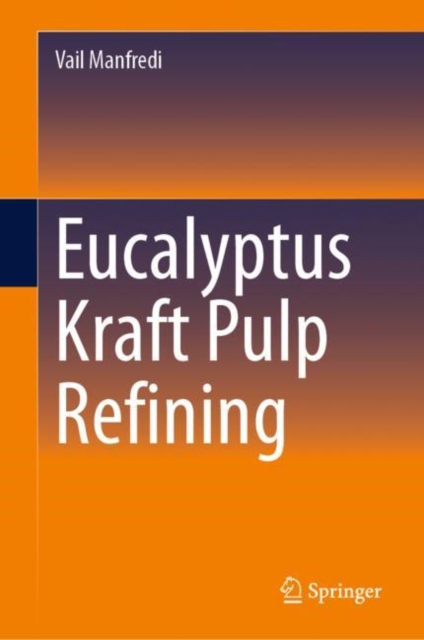 Eucalyptus Kraft Pulp Refining, Hardback Book