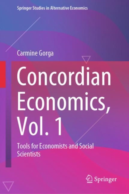 Concordian Economics, Vol. 1 : Tools for Economists and Social Scientists, Hardback Book